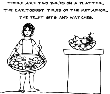 Of Tired Metaphors and Observant Fruit...