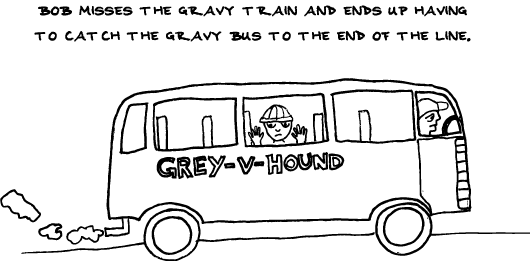 Of The Gravy Plane Woulda Been Quicker